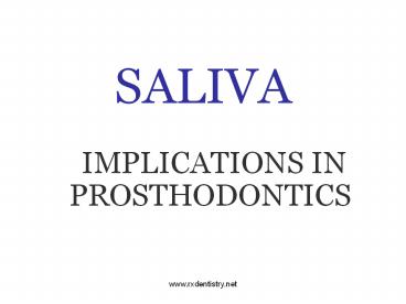 SALIVA   IMPLICATIONS IN  PROSTHODONTICS