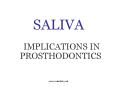 SALIVA   IMPLICATIONS IN  PROSTHODONTICS PowerPoint PPT Presentation