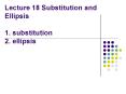 Lecture 18 Substitution and Ellipsis  1. substitution 2. ellipsis PowerPoint PPT Presentation