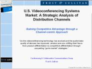 U.S. Videoconferencing Systems Market: A Strategic Analysis of Distribution Channels  Gaining Competitive Advantage through a Channel-centric Approach PowerPoint PPT Presentation