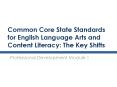 Common Core State Standards for English Language Arts and Content Literacy: The Key Shifts PowerPoint PPT Presentation