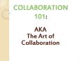COLLABORATION 101: PowerPoint PPT Presentation