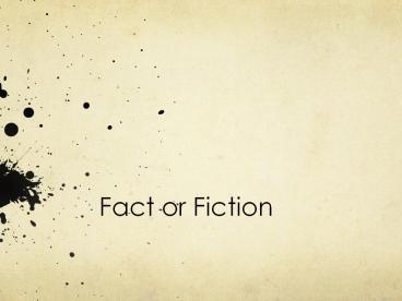 Fact or Fiction