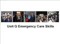 Unit G Emergency Care Skills PowerPoint PPT Presentation