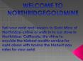Northridge Gold Mine Pays Cash for Gold & Jewelry | Northridge Gold Buyers PowerPoint PPT Presentation