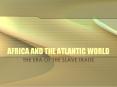 AFRICA AND THE ATLANTIC WORLD PowerPoint PPT Presentation