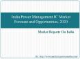 India Power Management IC Market Forecast and Opportunities, 2020 PowerPoint PPT Presentation