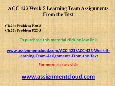 ACC 423 Week 5 Learning Team Assignments From the Text presentation ...