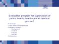 Evaluation program for supervision of public health, health care en medical product PowerPoint PPT Presentation