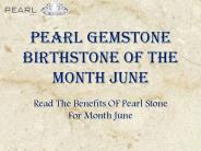 Pearl Gemstone The Birthstone Of Month June Benefits