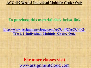 ACC 492 Week 3 Individual Multiple Choice Quiz