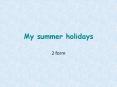 My summer holidays PowerPoint PPT Presentation