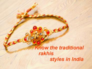 Know the traditional rakhis styles in India