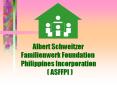 Albert Schweitzer      Familienwerk Foundation    Philippines Incorporation                ( ASFFPI ) PowerPoint PPT Presentation