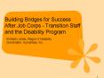 Building Bridges for Success After Job Corps - Transition Staff and the Disability Program PowerPoint PPT Presentation