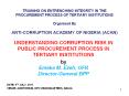 TRAINING ON ENTRENCHING INTEGRITY IN THE PROCUREMENT PROCESS OF TERTIARY INSTITUTIONS Organised By ANTI-CORRUPTION ACADEMY OF NIGERIA (ACAN) PowerPoint PPT Presentation