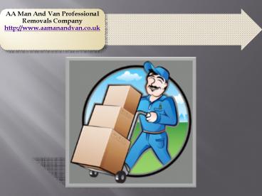 AA Man And Van - A Professional Removals Company