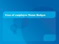 Uses of employee Name Badges PowerPoint PPT Presentation