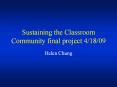 Sustaining the Classroom Community final project 4/18/09 PowerPoint PPT Presentation