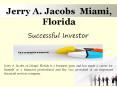 Jerry A. Jacobs  Miami, Florida - Successful Investor PowerPoint PPT Presentation