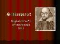 Shakespeare! PowerPoint PPT Presentation
