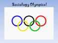 Sociology Olympics! PowerPoint PPT Presentation