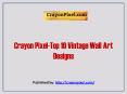 Top 10 Vintage Wall Art Designs PowerPoint PPT Presentation