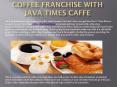 Coffee Franchise with Java Times Caffe PowerPoint PPT Presentation