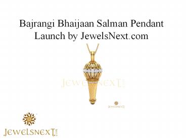 Bajrangi Bhaijaan Salman Pendant Launch by Jewelsnext.com