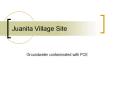 Juanita Village Site PowerPoint PPT Presentation