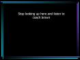 Stop looking up here and listen to coach brown PowerPoint PPT Presentation