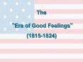 The%20Era%20of%20Good%20Feeling PowerPoint PPT Presentation