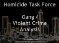 Homicide Task Force Gang / Violent Crime Analysis PowerPoint PPT Presentation