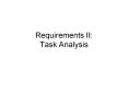 Requirements II: Task Analysis PowerPoint PPT Presentation