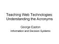 Teaching Web Technologies: Understanding the Acronyms PowerPoint PPT Presentation