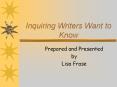 Inquiring Writers Want to Know PowerPoint PPT Presentation