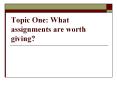 Topic One: What assignments are worth giving? PowerPoint PPT Presentation