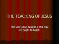 THE TEACHING OF JESUS PowerPoint PPT Presentation