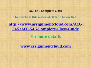 ACC 545 Complete Class