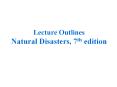 Lecture%20Outlines%20Natural%20Disasters,%207th%20edition PowerPoint PPT Presentation