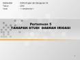 Pertemuan 5 TAHAPAN STUDI DAERAH IRIGASI PowerPoint PPT Presentation