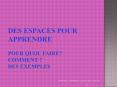 Des espaces pour apprendre Pour quoi PowerPoint PPT Presentation