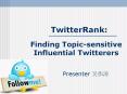 Finding Topic-sensitive Influential Twitterers PowerPoint PPT Presentation