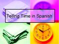 Telling Time in Spanish PowerPoint PPT Presentation