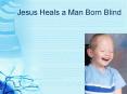 Jesus Heals a Man Born Blind PowerPoint PPT Presentation