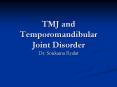 TMJ and Temporomandibular Joint Disorder PowerPoint PPT Presentation