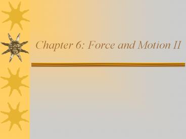 Chapter 6: Force and Motion II