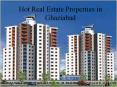 Hot Real Estate Properties in Ghaziabad PowerPoint PPT Presentation