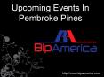 Upcoming Events In Pembroke Pines PowerPoint PPT Presentation