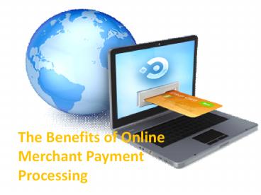 The benefits of online merchant payment processing